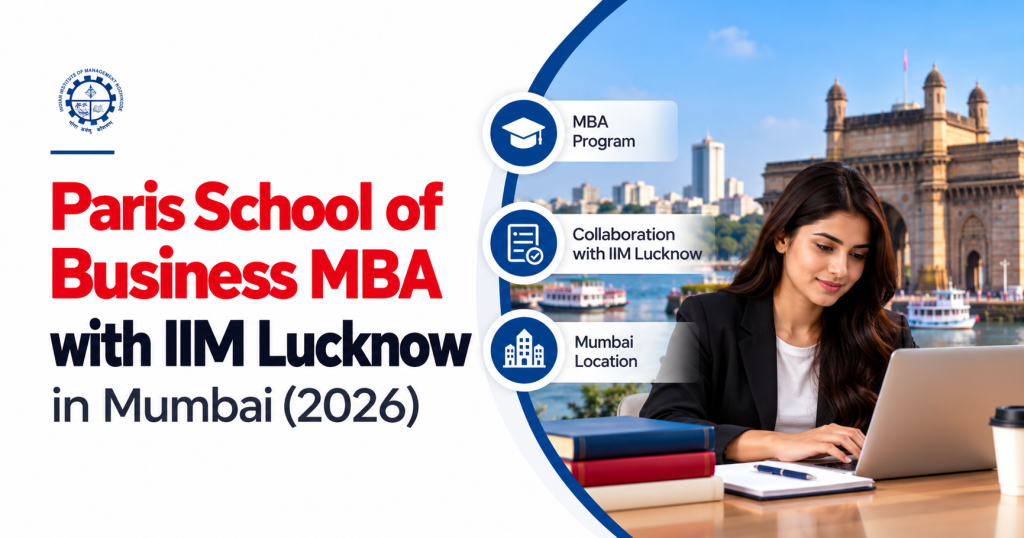 Professionals in Mumbai who want to strengthen their management skills and prepare for leadership roles can explore the online MBA programme from Paris School of Business with certification from IIM Lucknow. This international programme combines management education from IIM Lucknow with an MBA degree awarded by Paris School of Business. Its online format allows eligible working professionals to continue their careers while studying strategy, finance, business transformation, artificial intelligence, and international management. The programme is designed for mid-career professionals, managers, entrepreneurs, and team leaders who want to broaden their business knowledge and develop a global perspective without relocating for regular classroom education. Paris School of Business MBA with IIM Lucknow: Programme Overview Particulars Details Programme MBA from Paris School of Business with IIM Lucknow Certification MBA awarding institution Paris School of Business, France IIM credential Executive Programme Certificate from IIM Lucknow Study mode Online Total duration 18 months First phase IIM Lucknow, approximately 4 months Second phase Paris School of Business, approximately 14 months Specialisations Strategic Leadership, AI and Technology, Finance, Marketing, Operations and Supply Chain International exposure Optional seven-day Paris immersion Suitable for Working professionals, managers, entrepreneurs, and team leaders Application support Through the authorised programme platform Important: The programme awards an MBA from Paris School of Business and a separate executive certificate from IIM Lucknow. It does not award an MBA degree from IIM Lucknow. What Is the Paris School of Business MBA with IIM Lucknow Certification? The programme is an international management education pathway structured in two phases. The first phase focuses on executive management education delivered by IIM Lucknow. Students then progress to the Paris School of Business MBA phase, which develops their understanding of global business, strategy, financial leadership, digital transformation, and organisational growth. The combined programme is intended to help professionals connect management theory with real business decisions. For example, a marketing manager may want to move into business strategy, while an operations professional may want to develop broader leadership and financial decision-making skills. Why Choose This MBA in Mumbai? Mumbai has a diverse professional environment spanning banking, financial services, consulting, technology, media, retail, and manufacturing. Professionals working in these sectors may benefit from a management programme that combines business fundamentals with international perspectives. Flexible Online Learning The programme is delivered online, allowing eligible learners to study without leaving their current jobs or relocating to Paris for regular classes. Two Institutional Credentials Successful participants receive an MBA degree from Paris School of Business and an Executive Programme Certificate from IIM Lucknow, subject to completing the respective programme requirements. International Business Exposure The curriculum includes global strategy, international markets, business transformation, and governance. These subjects can help professionals understand business challenges beyond a single market. Career-Focused Learning The programme combines academic study with practical management applications, including a final project based on a real strategic challenge. Optional Paris Immersion Eligible participants can explore a seven-day immersion experience at the Paris School of Business campus. The immersion is offered at an additional cost, and students should confirm the current schedule and inclusions. Eligibility Criteria for the MBA Programme Applicants in Mumbai should review the academic and professional experience requirements before applying. The published eligibility routes include the following: Educational Qualification Required Work Experience Four-year bachelor's degree At least 3 years Three-year bachelor's degree At least 5 years Three-year bachelor's degree plus a two-year master's degree At least 3 years Alternative academic profile Candidates with 8 or more years of professional experience may be considered subject to school approval Meeting the minimum eligibility requirements does not guarantee admission. The programme follows a selective admission process, and applicants must complete the required document verification and evaluation. Documents Required Candidates may be asked to submit: Updated CV or professional résumé. Bachelor's and postgraduate degree certificates, where applicable. Academic marksheets or transcripts. Proof of professional experience. Statement of Purpose. Completed Paris School of Business application form. Additional documents requested during verification. Applicants should ensure that all academic and employment details are accurate. MBA Syllabus and Curriculum The programme follows a two-phase structure that combines executive management education with an international MBA curriculum. Phase 1: IIM Lucknow The initial phase lasts approximately four months and covers four major courses. Course Learning Focus Corporate Strategy and Business Model Design Strategy development, business models, and competitive positioning Strategic Financial Reporting and Communication Financial interpretation and management communication Executive Decision-Making with Data and AI Data-driven decisions and business applications of AI Leading Transformations and Organisational Dynamics Leadership, change management, and organisational behaviour This phase helps learners develop a foundation in management, financial understanding, strategic thinking, and organisational leadership. Phase 2: Paris School of Business The second phase lasts approximately fourteen months and develops an international management perspective. The curriculum includes areas such as: Geopolitical Risks and Strategic Decision-Making. Macroeconomics and Uncertainty. Capital Allocation, Valuation and Mergers. Operations, Scaling and Operating Models. Marketing Strategy and Growth. Pricing Strategies and Unit Economics. Digital Strategy and Information Systems. Innovation and Strategic Renewal. International Strategy and Market Entry. ESG, Long-Term Value and Reputation Leadership. The programme concludes with a CEO Challenge Project, in which students apply their learning to a real strategic challenge from their organisation or professional context. MBA Specialisations Available The programme lists five specialisation options. Students can select two specialisations in addition to completing the core curriculum, subject to the applicable programme rules. 1. Strategic Leadership This specialisation focuses on leadership effectiveness, organisational change, strategic decision-making, and managing teams. It may suit professionals preparing for senior management positions or broader organisational responsibilities. 2. AI and Technology AI and Technology explores the role of emerging technologies in business strategy, innovation, digital transformation, and management decisions. It may interest professionals working in technology, product management, consulting, or digital transformation. 3. Finance The Finance specialisation focuses on financial decision-making, capital allocation, business valuation, and financial strategy. It may suit professionals seeking to strengthen their understanding of corporate finance and business growth. 4. Marketing Marketing focuses on market development, customer behaviour, brand positioning, and strategies for sustainable business growth. It can be relevant for marketing managers, business development professionals, and entrepreneurs. 5. Operations and Supply Chain This specialisation covers operational efficiency, supply chain management, business processes, and operating models. It may suit professionals working in logistics, procurement, manufacturing, and operations management. Specialisation availability and course arrangements should be confirmed for the current admission cycle. Admission Process for Applicants in Mumbai The application process generally involves the following stages. Step 1: Check eligibility. Review the academic qualification and work-experience requirements. Step 2: Prepare your documents. Collect your CV, academic records, employment evidence, and Statement of Purpose. Step 3: Submit the application. Complete the required application form through the authorised programme platform. Step 4: Complete document verification. The admissions team reviews the candidate's academic and professional profile. Step 5: Review the provisional offer. If shortlisted, check the programme details and payment terms before blocking your seat. Step 6: Complete the onboarding evaluation. The published process includes a self-recorded video interview for assessment by Paris School of Business. Step 7: Confirm enrolment. After approval and completion of the required formalities, follow the instructions for joining the IIM Lucknow and Paris School of Business phases. International Exposure Through Paris Immersion The programme offers an optional seven-day immersion experience at the Paris School of Business campus. The published immersion package includes academic sessions, accommodation and meals, a Paris city tour, a degree conferral event, and an alumni meet-up, subject to the applicable package terms. This experience can provide opportunities for in-person academic engagement, interaction with fellow learners, and exposure to an international business environment. Students should confirm the final dates, itinerary, visa requirements, and any additional travel expenses before enrolling in the immersion option. Career Opportunities After the MBA The programme may help professionals broaden their management knowledge and prepare for roles involving greater responsibility. It does not guarantee a job, promotion, or salary increase. Potential career directions include: Career Area Potential Roles Business Strategy Strategy Manager, Business Planning Manager Consulting Management Consultant, Business Transformation Consultant Marketing Marketing Manager, Business Development Manager Finance Financial Planning Manager, Business Finance Professional Operations Operations Manager, Supply Chain Manager Technology Product Manager, Digital Transformation Manager Leadership Department Head, General Management Roles Career outcomes depend on prior experience, individual performance, industry demand, and employer requirements. Is This Programme Suitable for Working Professionals? The online format may suit professionals who want to continue working while completing an MBA. It can be particularly relevant to managers, entrepreneurs, team leaders, and professionals moving towards strategic responsibilities. However, students should evaluate the study workload, scheduled live sessions, assessment requirements, and optional immersion arrangements before applying. Online learning offers flexibility, but participants still need to commit time to classes, assignments, and projects. Conclusion The Paris School of Business MBA with IIM Lucknow Certification is an international management programme for eligible professionals in Mumbai who want to develop strategic, financial, leadership, and technology-related business skills. Its 18-month structure combines an initial IIM Lucknow executive education phase with the Paris School of Business MBA curriculum. Students can also explore five specialisations and an optional Paris immersion experience. Before applying, verify the admission requirements, programme structure, final credentials, and payment terms. Most importantly, understand that the MBA degree is awarded by Paris School of Business, while IIM Lucknow provides a separate executive certificate. Frequently Asked Questions 1. Can professionals in Mumbai apply for the Paris School of Business MBA with IIM Lucknow Certification? Eligible professionals in Mumbai can apply through the authorised programme platform, subject to the academic, experience, and selection requirements. 2. Is the MBA degree awarded by IIM Lucknow? No. The MBA degree is awarded by Paris School of Business. IIM Lucknow provides a separate Executive Programme Certificate. 3. What is the duration of the programme? The combined programme is structured for approximately 18 months, with four months in the IIM Lucknow phase and fourteen months in the Paris School of Business phase. 4. What is the eligibility for the MBA? The published routes include a four-year bachelor's degree with three years of work experience, a three-year bachelor's degree with five years of experience, or a three-year bachelor's degree plus a two-year master's degree with three years of experience. 5. Which specialisations are available? The listed options are Strategic Leadership, AI and Technology, Finance, Marketing, and Operations and Supply Chain. Confirm the available options for your intake. 6. Is the MBA completely online? The academic programme is delivered online. An optional seven-day immersion experience is available at the Paris School of Business campus. 7. Is the Paris immersion compulsory? The published programme information describes the Paris immersion as optional and available at an additional cost. Confirm the current terms before enrolling. 8. Does the programme include a practical project? Yes. The programme concludes with a CEO Challenge Project, which allows participants to apply management concepts to a real strategic challenge. 9. Can I continue working while pursuing this MBA? Yes. The programme is designed for working professionals and offers online learning. Students must still meet the required attendance, assessment, and project commitments. 10. What credentials do students receive after completing the programme? Successful participants receive an MBA degree from Paris School of Business and an Executive Programme Certificate from IIM Lucknow, subject to completing the respective programme requirements.